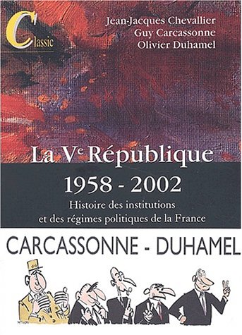La Ve République 1958-2002 : Histoire des institutions et des régimes politiques de la France, 10e édition