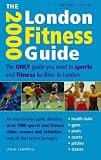 The London Fitness Guide 2000: The Only Guide You Need to Sports and Fitness Facilities in London