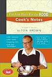Im Just Here for the Food : Cooks Notes