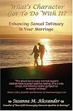 What's Character Got to Do With It? Enhancing Sexual Intimacy in Your Marriage