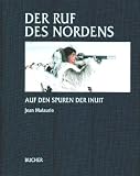  : Der Ruf des Nordens. Auf den Spuren der Inuit.