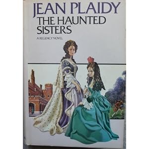 The Haunted Sisters - Jean Plaidy