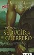 Como seducir a un guerrero