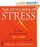 The Little Book Of Stress: Calm Is for Wimps, Get Real, Get Stressed