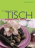 Produkt-Bild: Blumen f&uuml;r den Tisch. Dekorative Ideen f&uuml;r festliche Tafeln