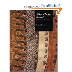 What Clothes Reveal: The Language of Clothing in Colonial and Federal America : The Colonial Williamsburg Collection