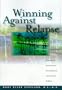 Winning Against Relapse: A Workbook of Action Plans for Recurring Health and Emotional Problems