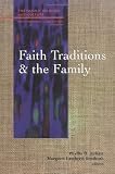 Faith Traditions and the Family (Family, Religion, and Culture)