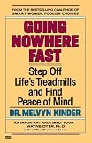 Going Nowhere Fast: Step Off Life's Treadmills and Find Peace of Mind