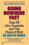 Going Nowhere Fast: Step Off Life’s Treadmills and Find Peace of Mind