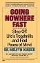 Going Nowhere Fast: Step Off Life's Treadmills and Find Peace of Mind