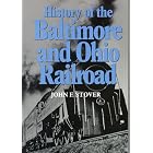 History of the Baltimore and Ohio Railroad by John F Stover