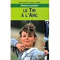 D�couvrir et pratiquer : Le tir � l'arc