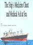 Ship's Medicine Chest and Medical Aid at Sea, The