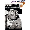 Duke We're Glad We Knew You: John Wayne's Friends and Colleagues Remember His Remarkable Life