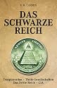 Das schwarze Reich: Templerorden. Thule-Gesellschaften. Das Dritte Reich. CIA