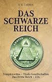 Das schwarze Reich: Templerorden. Thule-Gesellschaften. Das Dritte Reich. CIA - E. R. Carmin