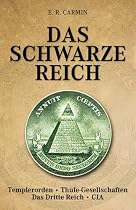 Das schwarze Reich: Templerorden. Thule-Gesellschaften. Das Dritte Reich. CIA