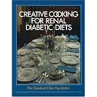 The Cleveland Clinic Foundation Creative Cooking for Renal Diabetic Diets by  Pat Ellis