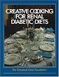 The Cleveland Clinic Foundation Creative Cooking for Renal Diabetic Diets