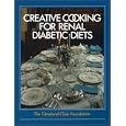 The Cleveland Clinic Foundation Creative Cooking for Renal Diabetic Diets