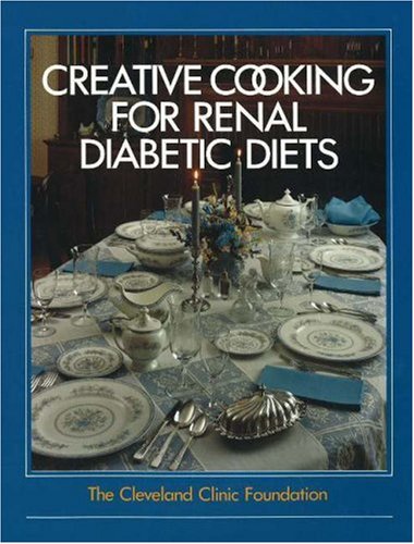 the cleveland clinic foundation creative cooking for renal diabetic diets