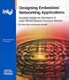 Designing Embedded Network Applications: Essential Insights for Developers of Intel R IXP4XX Network Processor based Systems
