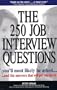 The 250 Job Interview Questions You'll Most Likely Be Asked... And The Answers That Will Get You Hired!