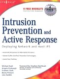 Intrusion Prevention and Active Response: Deploying Network and Host IPS