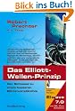 Das Elliott-Wellen Prinzip: Der Schl�ssel zu einem besseren B�rsenverst�ndnis