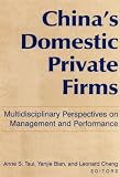 Chinas Domestic Private Firms: Multidisciplinary Perspectives on Management And Performance