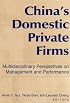 China's Domestic Private Firms: Multidisciplinary Perspectives on Management And Performance