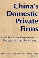 China's Domestic Private Firms: Multidisciplinary Perspectives on Management And Performance