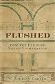 Flushed: How the Plumber Saved Civilization