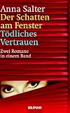 Der Schatten am Fenster / Toedliches Vertrauen. Zwei Romane in einem Band