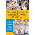 Nursing Homes and Assisted Living Facilities: Your Practical... by Linda Connel