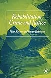 Rehabilitation, crime and justice
