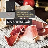 Dry-Curing Pork: Make Your Own Salami, Pancetta, Coppa, Prosciutto, and More (Countryman Know How)