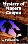 MYSTERY OF MADERA CANYON