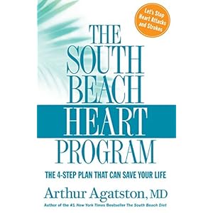The South Beach Heart Program: The 4-Step Plan That Can Save Your Life (The South Beach Diet)