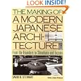 The Making of a Modern Japanese Architecture: From the Founders to Shinohara and Isozaki
