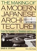 The Making of a Modern Japanese Architecture: From the Founders to Shinohara and Isozaki