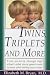 Twins, Triplets and More: Their Nature, Development and Care