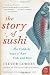 The Story of Sushi: An Unlikely Saga of Raw Fish and Rice (P.S.) Thumbnail