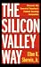 The Silicon Valley Way: Discover the Secret of America's Fastest Growing Companies