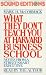 What They Don't Teach you at Harvard Business School