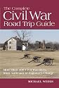 The Complete Civil War Road Trip Guide: More than 400 Sites from Antietam to Zagonyi's Charge