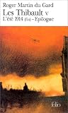 Les Thibault, tome 5. L'�t� 1914 (fin). Epilogue