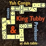 Yah Congo Meets King Tubby/Mad Professor at Dub Table