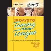 30 Days to Taming Your Tongue: What You Say (And Don't Say) Will Improve Your Relationships | [Deborah Smith Peques]